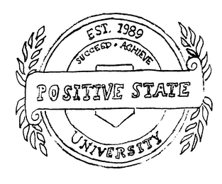 POSITIVE STATE UNIVERSITY EST. 1989 SUCCEED ACHIEVE