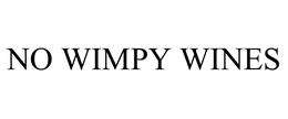 NO WIMPY WINES