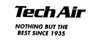 TECH AIR NOTHING BUT THE BEST SINCE 1935