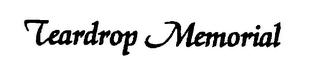 TEARDROP MEMORIAL