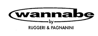 WANNABE BY RUGGERI & PAGNANINI