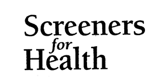 SCREENERS FOR HEALTH