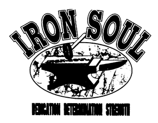 IRON SOUL DEDICATION DETERMINATION STRENGTH