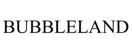 BUBBLELAND