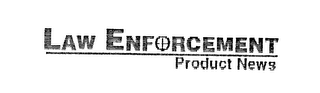 LAW ENFORCEMENT PRODUCT NEWS