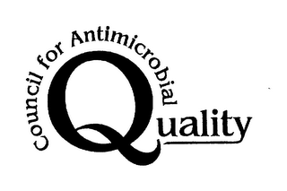 Q CAQ COUNCIL FOR ANTIMICROBIAL QUALITY