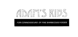 ADAM'S RIBS FOR CONNOISSEURS OF FINE BARBECUED FOODS