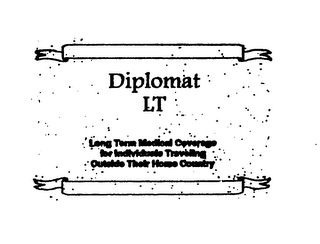 DIPLOMAT LT LONG TERM MEDICAL COVERAGE FOR INDIVIDUALS TRAVELING OUTSIDE THEIR HOME COUNTRY