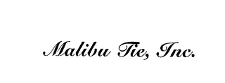MALIBU TIE, INC.
