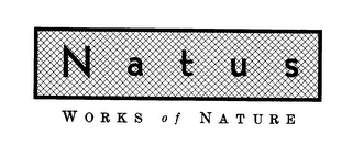 NATUS WORKS OF NATURE