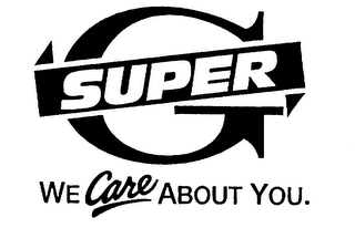 SUPER G WE CARE ABOUT YOU.