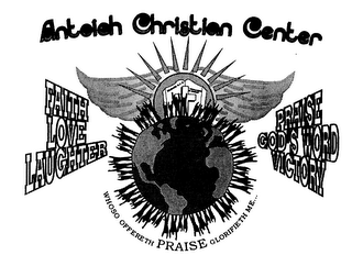 ANTIOCH CHRISTIAN CENTER FAITH LOVE LAUGHTER PRAISE GOD'S WORD VICTORY WHOSO OFFERETH PRAISE GLORIFIETH ME..