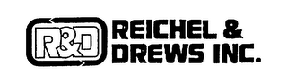 R&D REICHEL & DREWS INC.