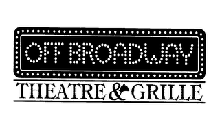 OFF BROADWAY THEATRE & GRILLE