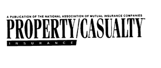 PROPERTY CASUALTY INSURANCE A PUBLICATION OF THE NATIONAL ASSOCIATION OF MUTUAL INSURANCE COMPANIES