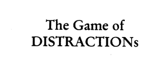 THE GAME OF DISTRACTIONS