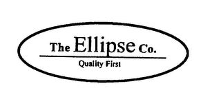 THE ELLIPSE CO. QUALITY FIRST