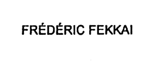 FREDERIC FEKKAI