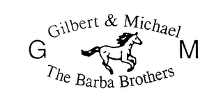 GM GILBERT & MICHAEL THE BARBA BROTHERS