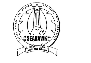 SEAHAWK ZERO AT RISK BEHAVIOR SAFELY ENDING ALL HARMFUL ACCIDENS WITH KNOWLEDGE