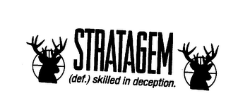 STRATAGEM (DEF.) SKILLED DECEPTION.