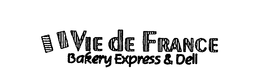 VIE DE FRANCE BAKERY EXPRESS & DELI