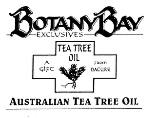 BOTANY BAY EXCLUSIVES TEA TREE OIL A GIFT FROM NATURE AUSTRALIAN TEA TREE OIL