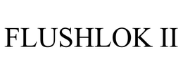 FLUSHLOK II