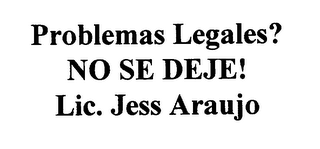 PROBLEMAS LEGALES? NO SE DEJE! LIC. JESS ARAUJO