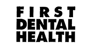 F I R S T DENTAL HEALTH