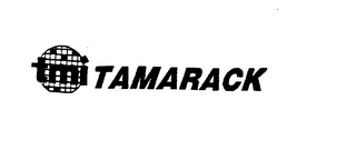 TMI TAMARACK