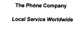 THE PHONE COMPANY LOCAL SERVICE WORLDWIDE