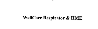 WELLCARE RESPIRATOR & HME