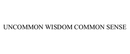 UNCOMMON WISDOM COMMON SENSE