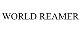 WORLD REAMER
