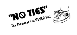 "NO TIES" THE SHOELACES YOU NEVER TIE!