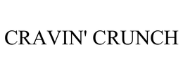 CRAVIN' CRUNCH