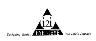 I2I EYETOEYE DESIGNING ETHICS INTO LIFE'S JOURNEY