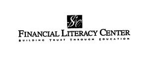 FINANCIAL LITERACY CENTER BUILDING TRUST THROUGH EDUCATION