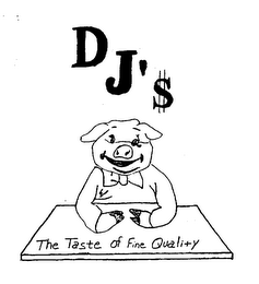 DJ'$ THE TASTE OF FINE QUALITY