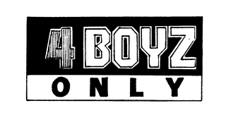 4 BOYZ ONLY