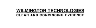 WILMINGTON TECHNOLOGIES CLEAR AND CONVINCING EVIDENCE