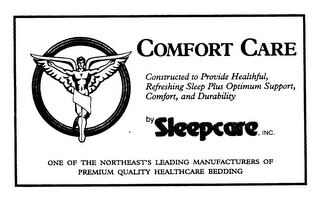 COMFORT CARE BY SLEEPCARE, INC. CONSTRUCTED TO PROVIDE HEALTHFUL, REFRESHING SLEEP PLUS OPTIMUM SUPPORT, COMFORT, AND DURABILITY ONE OF THE NORTHEAST'S LEADING MANUFACTURERS OF PREMIUM QUALITY HEALTHCARE BEDDING