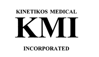 KMI KINETIKOS MEDICAL INCORPORATED