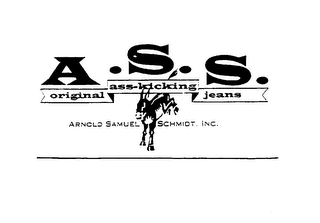 A.S.S. ORIGINAL ASS-KICKING JEANS ARNOLD SAMUEL SCHMIDT, INC.