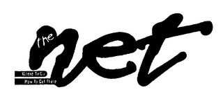 THE NET WHERE TO GO HOW TO GET THERE