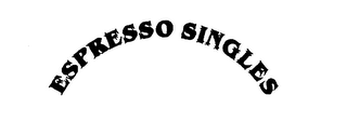 ESPRESSO SINGLES