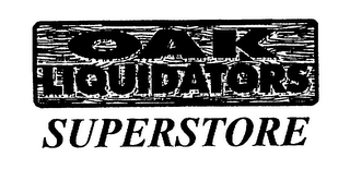 OAK LIQUIDATORS SUPERSTORE