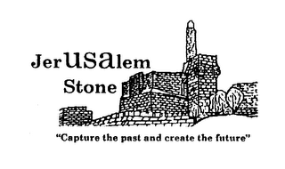 JERUSALEM STONE "CAPTURE THE PAST AND CREATE THE FUTURE"