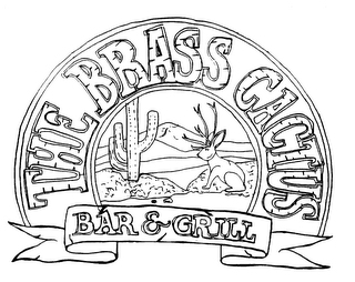 THE BRASS CACTUS BAR & GRILL